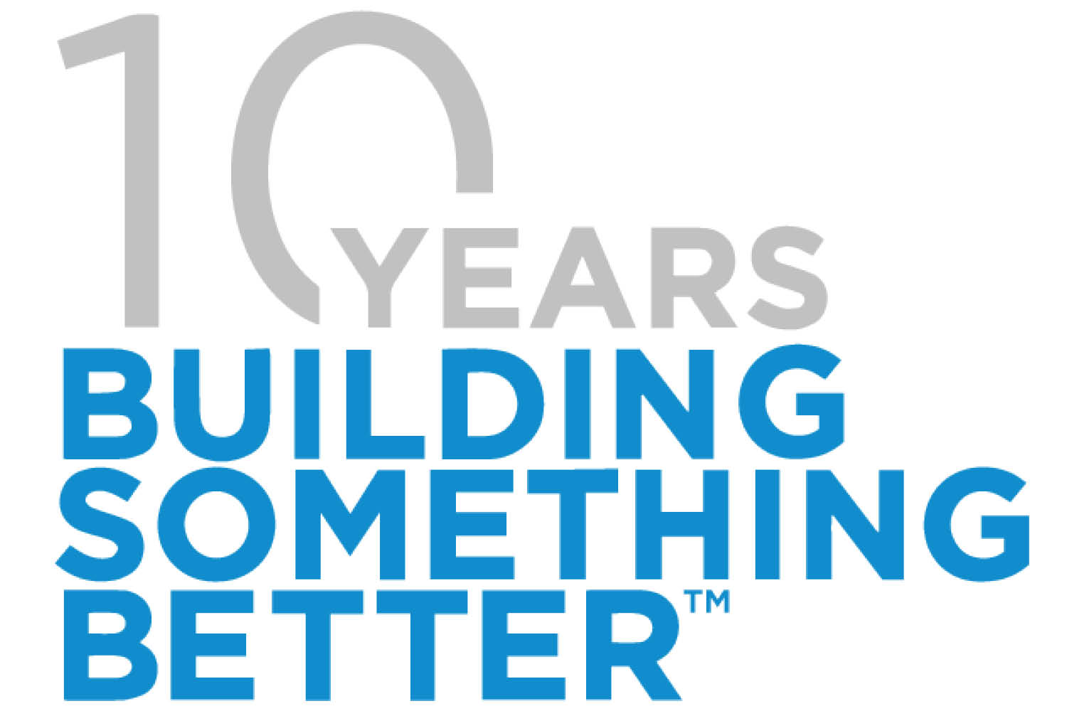 10 Years Building Something Better